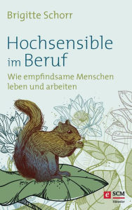 Title: Hochsensible im Beruf: Wie empfindsame Menschen leben und arbeiten, Author: Brigitte Schorr