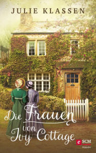 Title: Die Frauen von Ivy Cottage, Author: Julie Klassen