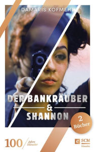 Title: Der Bankräuber & Shannon, Author: Damaris Kofmehl