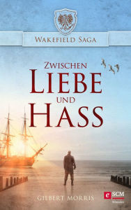Title: Zwischen Liebe und Hass, Author: Gilbert Morris