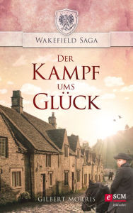 Title: Der Kampf ums Glück, Author: Gilbert Morris