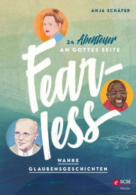 Title: Fearless: 24 Abenteuer an Gottes Seite - Wahre Glaubensgeschichten, Author: Anja Schäfer