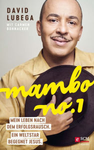 Title: Mambo No.1: Mein Leben nach dem Erfolgsrausch. Ein Weltstar begegnet Jesus, Author: David Lubega