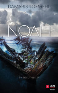 Title: Noah: Ein Bibel-Thriller, Author: Damaris Kofmehl