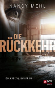 Title: Die Rückkehr, Author: Nancy Mehl