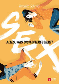 Title: Sex: Alles, was dich interessiert!, Author: Veronika Schmidt