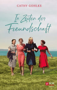 Title: In Zeiten der Freundschaft, Author: Cathy Gohlke