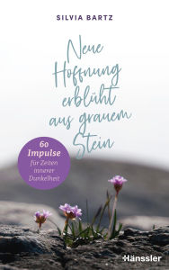 Audio books download iphone Neue Hoffnung erblüht aus grauem Stein: 60 Impulse für Zeiten innerer Dunkelheit in English