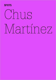 Title: Chus Martínez: Unexpress the Expressable: 100 Notes, 100 Thoughts: Documenta Series 075, Author: Chus Martinez