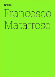 Title: Francesco Matarrese: Greenberg and Tronti, Being Really Outside?: 100 Notes, 100 Thoughts: Documenta Series 093, Author: Francesco Matarrese