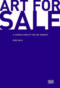 Title: Art for Sale: A Candid View of the Art Market, Author: Dirk Boll