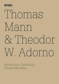 Title: Thomas Mann & Theodor W. Adorno: Ein Austausch(dOCUMENTA (13): 100 Notes - 100 Thoughts, 100 Notizen - 100 Gedanken # 050), Author: Thomas Mann