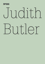 Title: Judith Butler: Fühlen, was im anderen lebendig ist Hegels frühe Liebe(dOCUMENTA (13): 100 Notes - 100 Thoughts, 100 Notizen - 100 Gedanken # 066), Author: Judith Butler