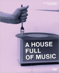 Title: A House Full of Music: Strategies in Music and Art, Author: Ralf Beil