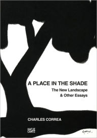 Title: A Place in the Shade: The New Landscape and Other Essays, Author: Charles Correa