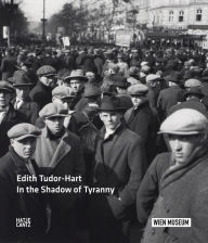 Title: Edith Tudor Hart: In the Shadow of Tyranny, Author: Edith Tudor Hart