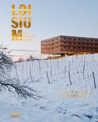 Title: Loisium Sudsteiermark: In Touch With Wine And Architecture, Author: Gudrun Hausegger