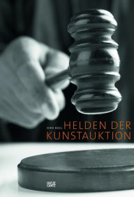 Title: Helden der Kunstauktion, Author: Ursula Bode