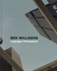 Title: Ben Willikens: Leipziger Firmament, Author: Hans-Werner Schmidt