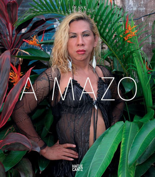 Frank Gaudlitz: A Mazo: The Amazons of the Amazon