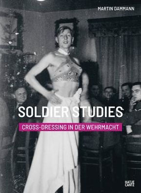 Soldier Studies: Cross-Dressing in the Wehrmacht