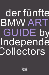 Title: Der fünfte BMW Art Guide by Independent Collectors: Der globale Führer zu privaten Sammlungen zeitgenössischer Kunst, Author: Silvia Anna Barillà