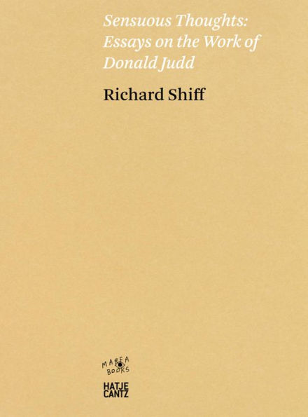 Sensuous Thoughts: Essays on the Work of Donald Judd