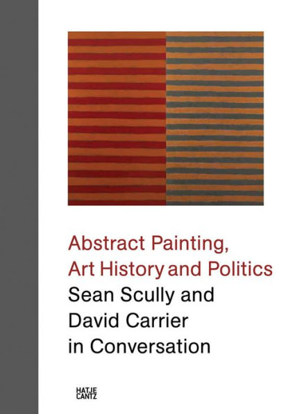 Abstract Painting, Art History and Politics: Sean Scully and David Carrier in Conversation