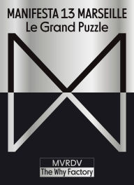 Title: Manifesta 13 Marseille: Le Grand Puzzle, Author: Manifesta 13 Marseille
