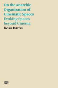 Title: Rosa Barba: On the Anarchic Organization of Cinematic Spaces - Evoking Spaces beyond Cinema, Author: Rosa Barba
