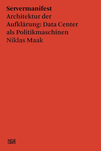 Servermanifest: Architektur der Aufklärung: Data Center als Politikmaschinen