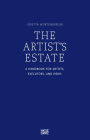 The Artist's Estate: A Handbook for Artists, Executors, and Heirs