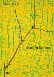 Download free epub ebooks from google Cooking Sections: Offsetted by Jesse Connuck, David Ssemwogerere, Nico Alexandroff, Huhana Smith, Adeniyi Asinyabi