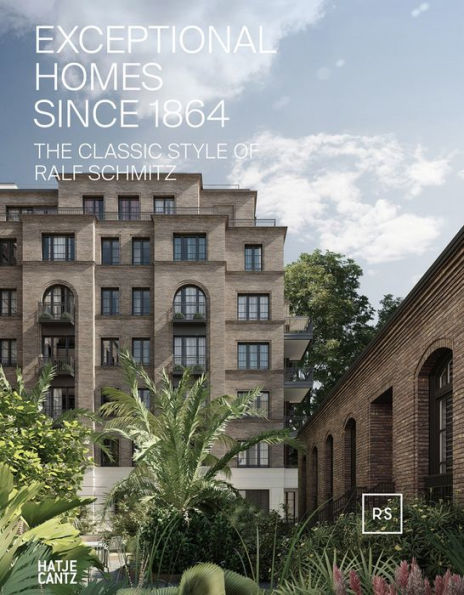 Exceptional Homes since 1864: The Classic Style of Ralf Schmitz, Volume 2