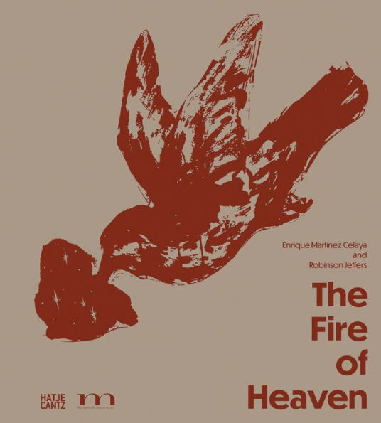 Enrique Martínez Celaya & Robinson Jeffers: The Fire of Heaven