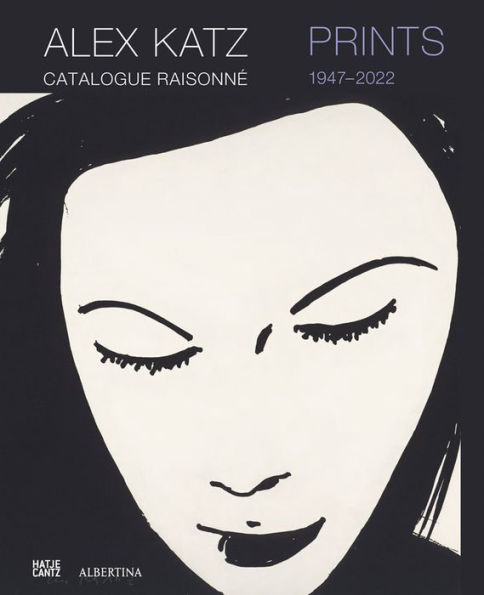 Alex Katz / Prints1947–2023 Alex Katz / Prints1947–2023 Catalogue | Alex Katz. Prints