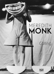 Title: Meredith Monk: Calling, Author: Anna Schneider