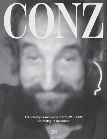 Edizioni Conz 1972-2009: Catalogue Raisonné