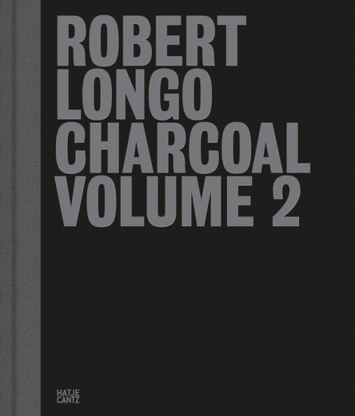 Robert Longo: Charcoal: Volume 2