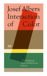 Title: Josef Albers. Interaction of Color: Grundlegung einer Didaktik des Sehens, Author: Heinz Liesbrock