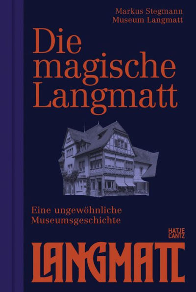 The Magical Langmatt: An Unconventional Museum History