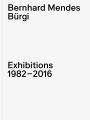 Bernhard Mendes Bürgi: Exhibitions: 1982-2016