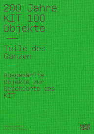 Title: 200 Jahre KIT: 100 Objekte. Teile des Ganzen. Ausgewählte Objekte zur Geschichte des KIT, Author: Karlsruher Institut für Technologie