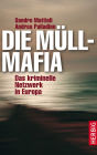 Die Müllmafia: Das kriminelle Netzwerk in Europa