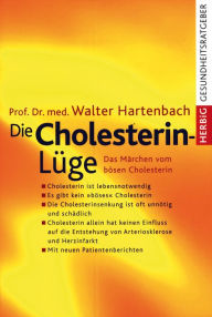 Title: Die Cholesterin-Lüge: Das Märchen vom bösen Cholesterin, Author: Walter Hartenbach