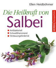 Title: Die Heilkraft von Salbei: Antibakteriell - Schweißhemmend - Verdauungsfördernd, Author: Ellen Heidböhmer