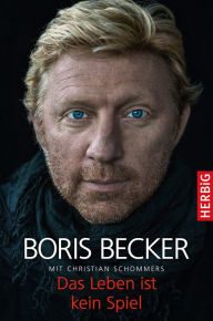 Title: Das Leben ist kein Spiel, Author: Boris Becker