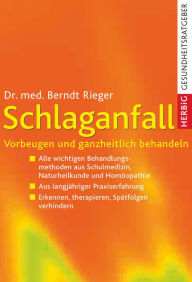 Title: Schlaganfall: Vorbeugen und ganzheitlich behandeln, Author: Berndt Rieger