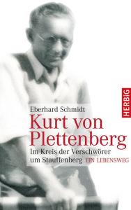 Title: Kurt von Plettenberg: Im Kreis der Verschwörer um Stauffenberg, Author: Eberhard Schmidt