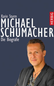 Title: Michael Schumacher: Die Biografie, Author: Karin Sturm